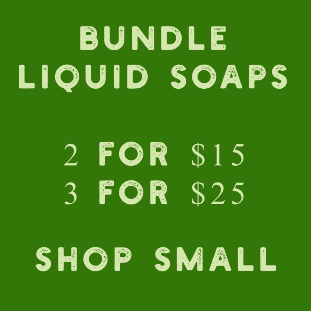 BUNDLE Liquid Soaps 2 For $15 3 For $25